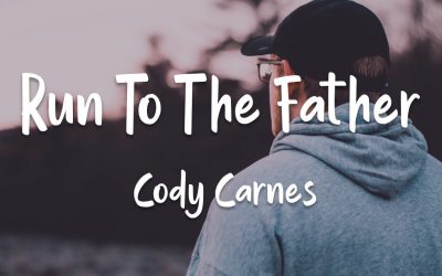 Cody Carnes – Run To The Father (lyrics)